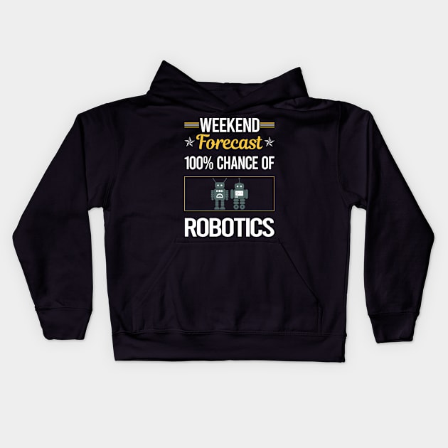 Funny Weekend Robotics Robot Robots Kids Hoodie by symptomovertake